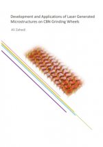 Development and Applications of Laser Generated Microstructures on CBN Grinding Wheels