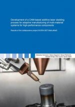 Development of a CAM-based additive laser cladding process for adaptive manufacturing of multi-material systems for high-performance components