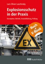 Explosionsschutz in der Praxis - mit E-Book, m. 1 Buch, m. 1 Beilage