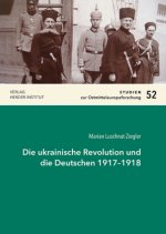 Die ukrainische Revolution und die Deutschen 1917-1918
