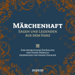 Märchenhaft - Sagen & Legenden aus dem Harz, 1 Audio-CD