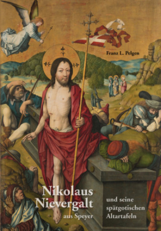Nikolaus Nievergalt aus Speyer und seine spätgotischen Altartafeln