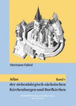 Atlas der siebenbürgisch-sächsischen Kirchenburgen und Dorfkirchen. Bd.1