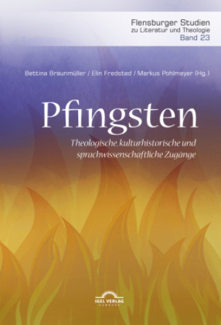 Pfingsten. Theologische, kulturhistorische und sprachwissenschaftliche Zugange
