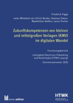 Zukunftskompetenzen von kleinen und mittelgroßen Verlagen (KMV) im digitalen Wandel