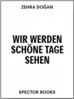 Zehra Dogan. Wir werden auch schöne Tage sehen