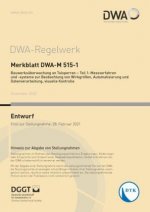 Merkblatt DWA-M 515-1 Bauwerksüberwachung an Talsperren - Teil 1: Messverfahren und -systeme zur Beobachtung von Wirkgrößen, Automatisierung und Daten