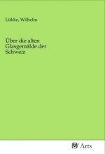 Über die alten Glasgemälde der Schweiz