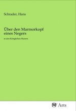 Über den Marmorkopf eines Negers