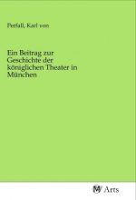 Ein Beitrag zur Geschichte der königlichen Theater in München