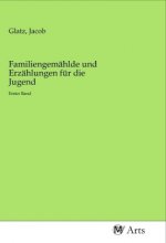 Familiengemählde und Erzählungen für die Jugend