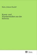 Kunst- und Wanderstudien aus der Schweiz