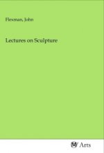 Lectures on Sculpture