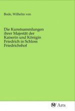 Die Kunstsammlungen ihrer Majestät der Kaiserin und Königin Friedrich in Schloss Friedrichshof