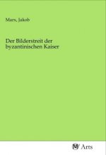 Der Bilderstreit der byzantinischen Kaiser