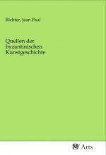 Quellen der byzantinischen Kunstgeschichte
