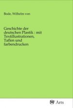 Geschichte der deutschen Plastik : mit Textillustrationen, Taflen und farbendrucken