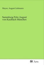 Sammlung Fritz August von Kaulbach München