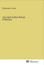 Aus dem Leben Kaiser Wilhelms