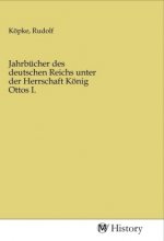 Jahrbücher des deutschen Reichs unter der Herrschaft König Ottos I.