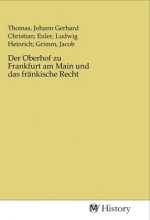 Der Oberhof zu Frankfurt am Main und das fränkische Recht