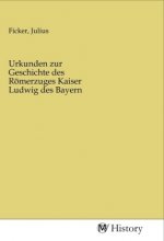 Urkunden zur Geschichte des Römerzuges Kaiser Ludwig des Bayern