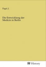 Die Entwicklung der Medicin in Berlin