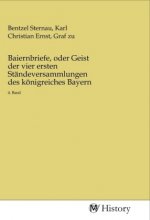 Baiernbriefe, oder Geist der vier ersten Ständeversammlungen des königreiches Bayern