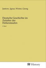 Deutsche Geschichte im Zeitalter der Hohenstaufen
