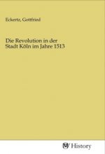 Die Revolution in der Stadt Köln im Jahre 1513
