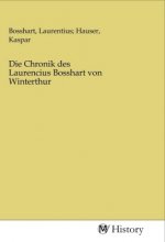 Die Chronik des Laurencius Bosshart von Winterthur