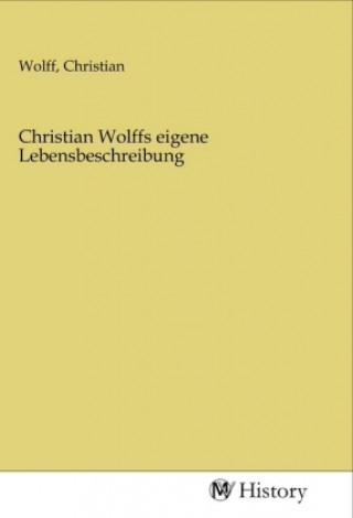 Christian Wolffs eigene Lebensbeschreibung