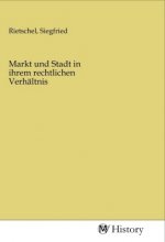 Markt und Stadt in ihrem rechtlichen Verhältnis