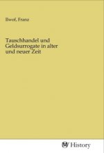 Tauschhandel und Geldsurrogate in alter und neuer Zeit