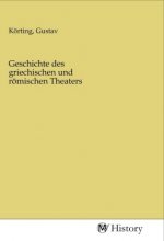 Geschichte des griechischen und römischen Theaters