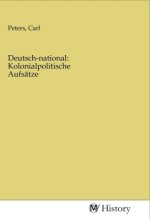 Deutsch-national: Kolonialpolitische Aufsätze