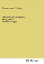 Allgemeine Geschichte des grossen Bauernkrieges.