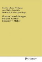 Goethes Unterhaltungen mit dem Kanzler Friedrich v. Müller