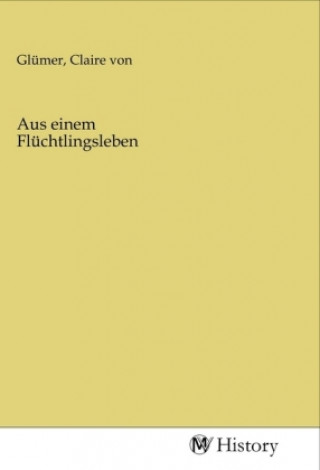 Aus einem Flüchtlingsleben