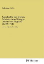 Geschichte des letzten Ministeriums Königin Annas von England (1710-1714)