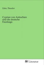 Cyprian von Antiochien und die deutsche Faustsage.