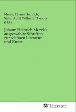 Johann Heinrich Merck's ausgewählte Schriften zur schönen Literatur und Kunst