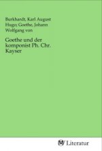 Goethe und der komponist Ph. Chr. Kayser