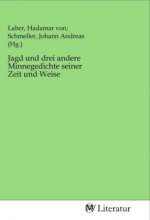 Jagd und drei andere Minnegedichte seiner Zeit und Weise