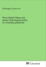 Was Onkel Oskar mit seiner Schwiegermutter in Amerika passierte