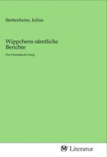 Wippchens sämtliche Berichte