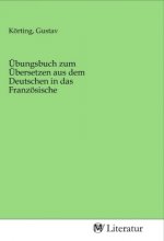 Übungsbuch zum Übersetzen aus dem Deutschen in das Französische