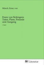 Franz von Sickingens Taten, Plane, Freunde und Ausgang