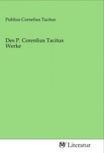 Des P. Corenlius Tacitus Werke