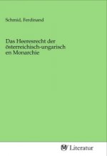 Das Heeresrecht der österreichisch-ungarischen Monarchie